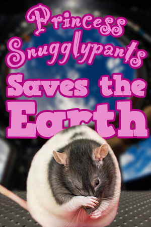 Princess Snugglypants Saves the Earth